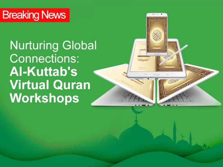 Nurturing Global Connections: Al-Kuttab’s Virtual Quranic Workshops