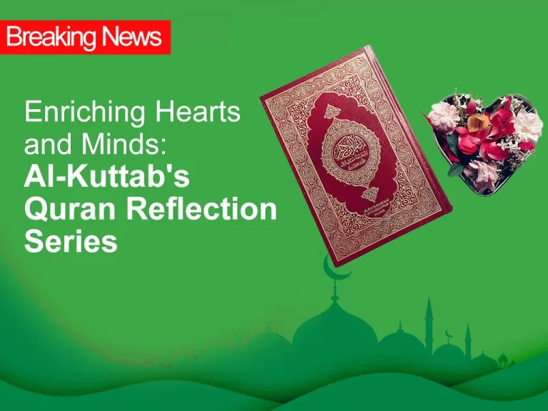 Enriching Hearts and Minds: Al-Kuttab’s Quranic Reflection Series